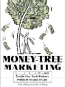 Money-tree marketing : innovative secrets that will double your small-business profits in 90 days or less